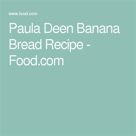 Recipe courtesy of mary sue milliken and susan feniger. Paula Deen Banana Bread | Recipe (With images) | Paula ...