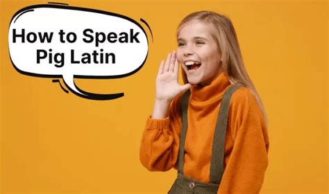 How To Speak Pig Latin 4 Rules To Be Fluent In Pig Latin Blend