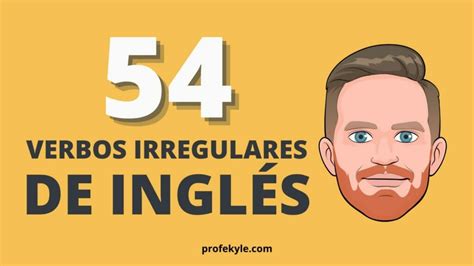 Los 54 Verbos Irregulares Más Comunes En Inglés Profe Kyle Profe Kyle