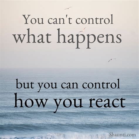 You Can T Control What Happens But You Can Control How You React Inspirational Marriage