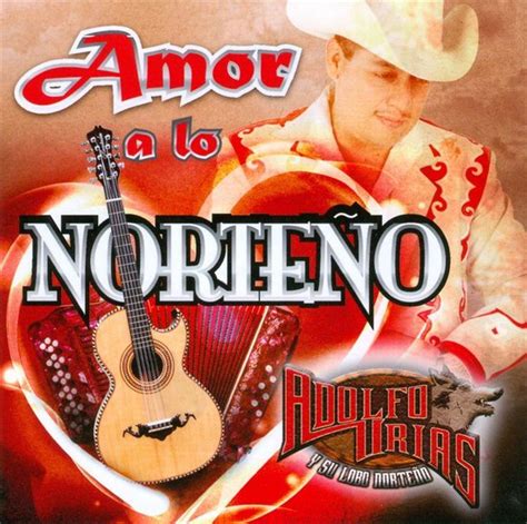 Amor A Lo Norteno Adolfo Urias Y Su Lobo Norteno Cd Album Muziek
