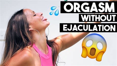 ORGASM WITHOUT EJACULATION Pros Cons Of Ejaculation Control Adina