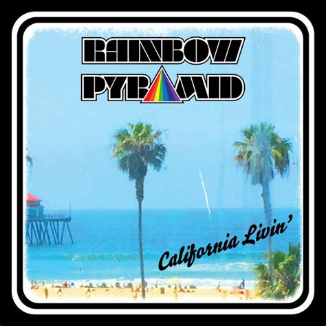California Livin Single By Rainbow Pyramid Spotify