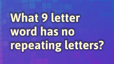 What 9 Letter Word Has No Repeating Letters Youtube