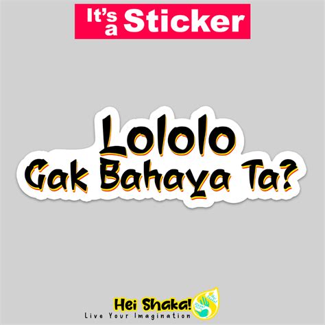Jual Heishaka Stiker Lololo Gak Bahaya Ta Sticker Lucu Kata Kata Jawa