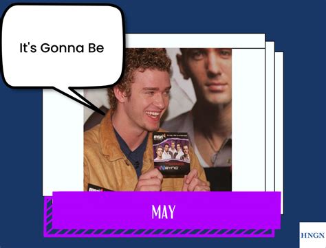 Justin Timberlake Its Gonna Be May Meme Trends Again Heres What It Means Hngn Headlines