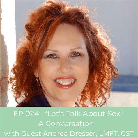 Ep 024 Lets Talk About Sex With Andrea Dresser Bewell
