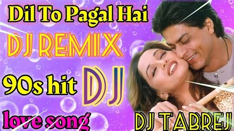 Dil To Pagal Hai Full Song Dj Remix Shahrukh Khan Love Song 2018 Dj