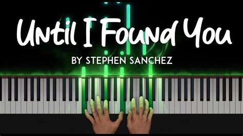 Until I Found You By Stephen Sanchez Piano Cover Sheet Music Youtube