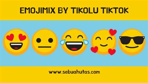 Emojimix By Tikolu Tikoalu Yang Viral Di Tiktok Ini Cara Benar