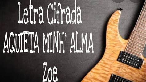 Check spelling or type a new query. Letra Cifrada AQUIETA MINH' ALMA Zoe - YouTube