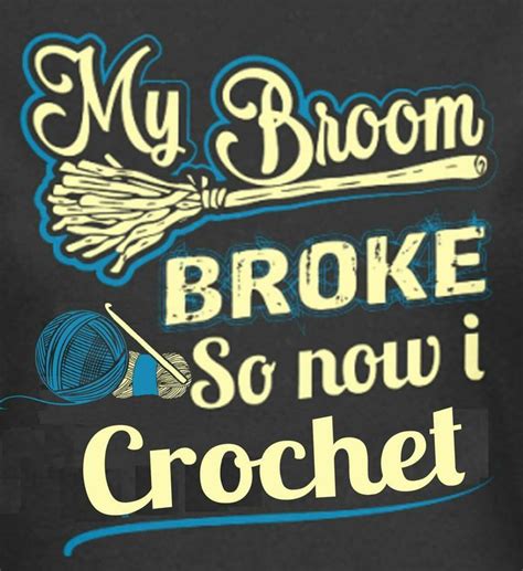My Broom Is Just In Hiding Crochet Humor Say Something Nice