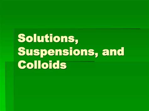 Ppt Solutions Suspensions And Colloids Powerpoint Presentation