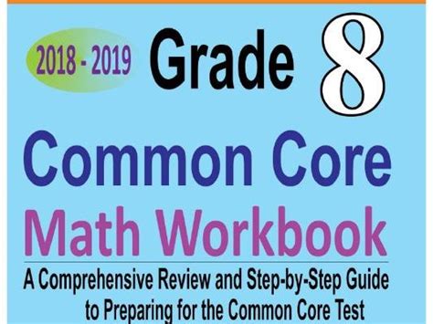 Grade 8 Common Core Mathematics Workbook 2018 2019 A Comprehensive