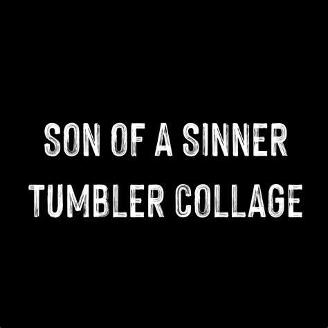 Son of a sinner tumbler collage – Simply Smooth Designs