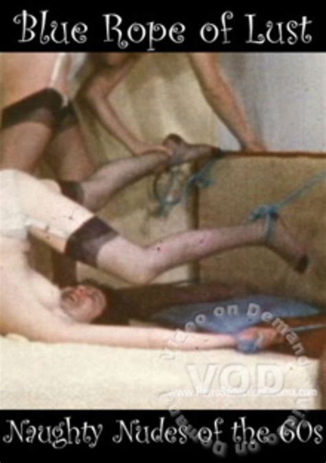 Naughty Nudes Of The 60s Blue Rope Of Lust 1962 By Retro Seduction