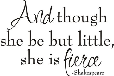 The demand of shakespeare quotes is high in all around the world and people still love to get his quotes and poems. Though She Is Little She Is Fierce Shakespeare Quotes ...