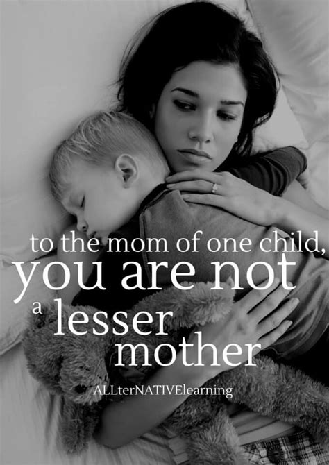 To The Mom Of An Only Child You Are Not A Lesser Mom Only Child