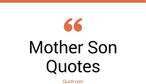 45 Powerful Mother Son Quotes That Will Unlock Your True Potential