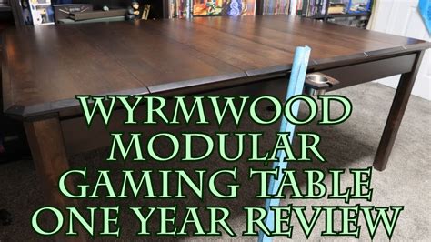 Wyrmwood Modular Gaming Table One Year Review Youtube