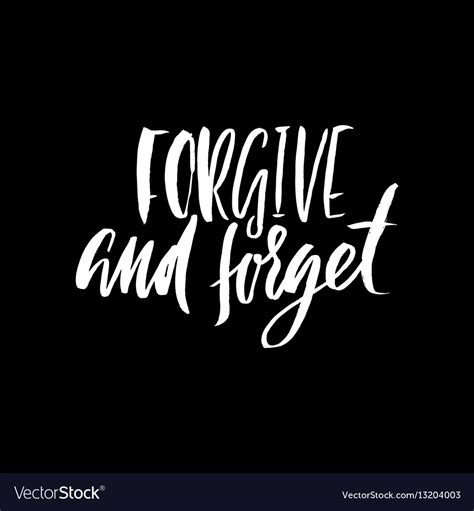 Forgive and forget hand drawn lettering proverb Vector Image
