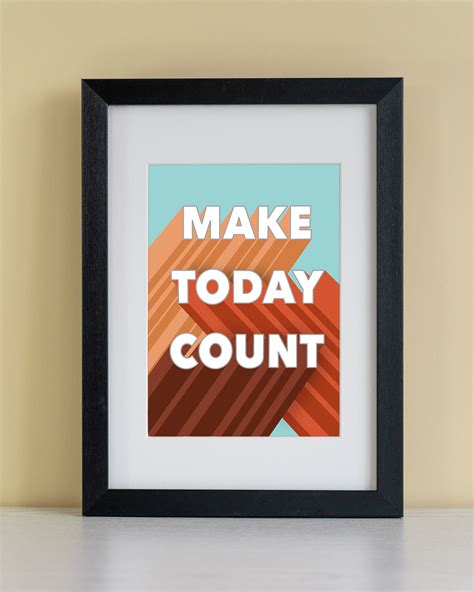 Make Today Count Motivational Quote A5 And A4 Prints Wall Art Etsy
