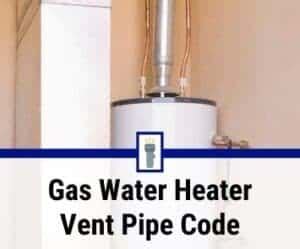 Gas Water Heater Vent Pipe Codes Requirements