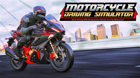 Motorcycle Driving Simulator Dirt And Parking 2022 Racing Games Ultimate