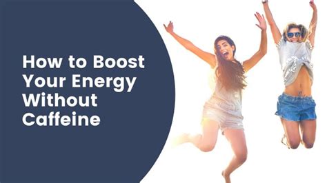 how to boost your energy without caffeine