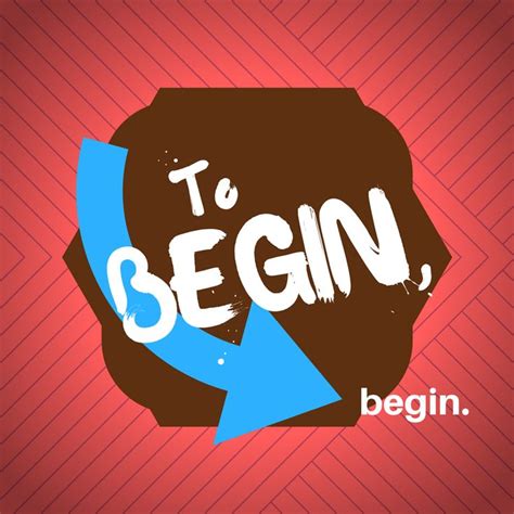 To Begin Begin Quote Beginning Quotes Inspirational Quotes Quotes