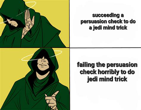 my dice every. single. time i try to a jedi mind trick, the score is 10