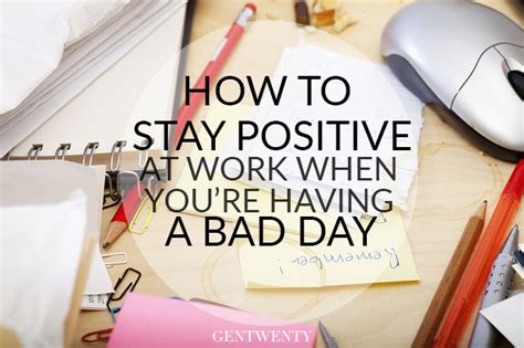 Stay Positive At Work When Youre Having A Bad Day Bad Day At Work