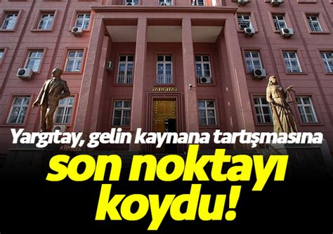 Yargıtay Gelin Kaynana Tartışmasına Son Noktayı Koydu Trabzon Haber Sayfasi