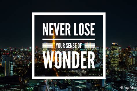Never Lose Your Sense Of Wonder Life Quotes Confidence Ego