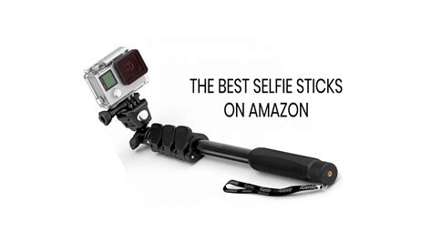 What Are The Best Selfie Sticks The Best Selfie Sticks On Amazon Makeoverarena