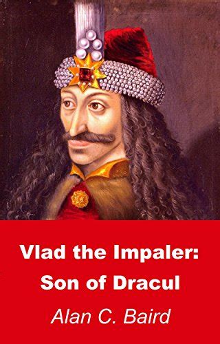 Vlad The Impaler Son Of Dracul Ebook Baird Alan C