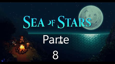 Sea Of Stars Parte 08 Enfrentando Romaya Completo Youtube