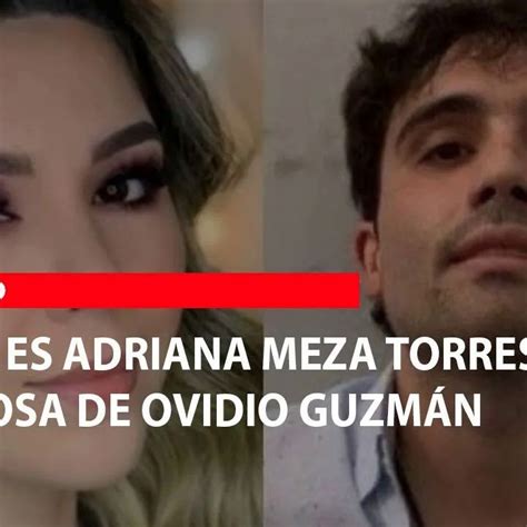 Quién Es Adriana Meza Torres La Esposa De Ovidio Guzmán