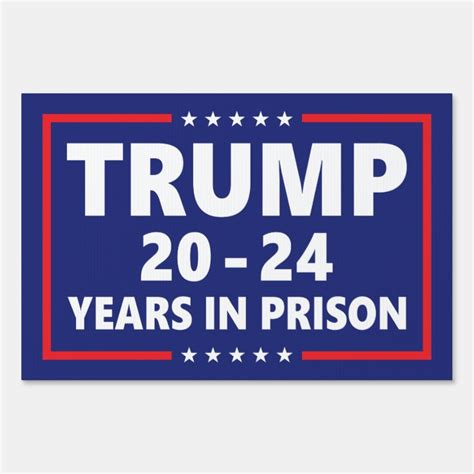 Trump 20 24 Years In Prison Anti Trump Yard Sign Zazzle