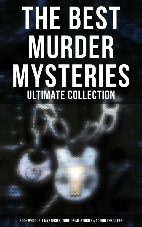 the best murder mysteries ultimate collection 800 whodunit mysteries true crime stories