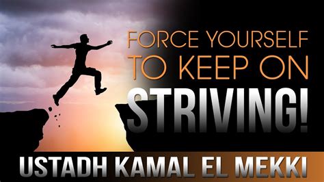 Force Yourself To Keep On Striving ᴴᴰ ┇ Amazing Reminder ┇ Ustadh