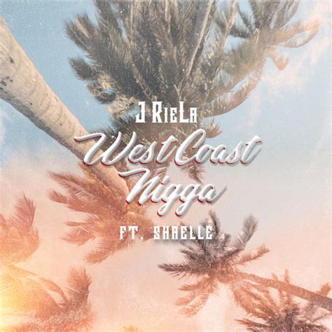 West Coast Nigga Single By J Riela Spotify
