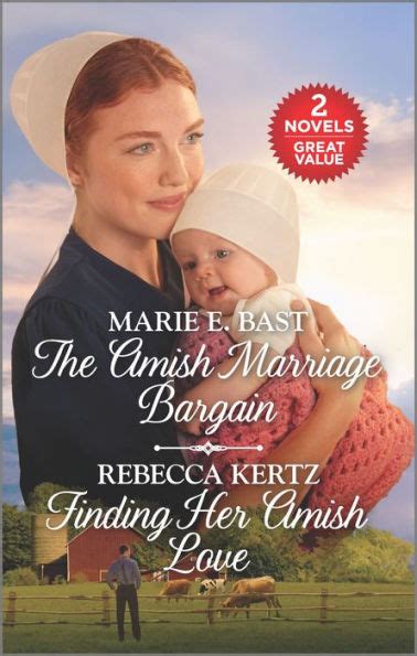 The Amish Marriage Bargain And Finding Her Amish Love A In Collection By Marie E Bast