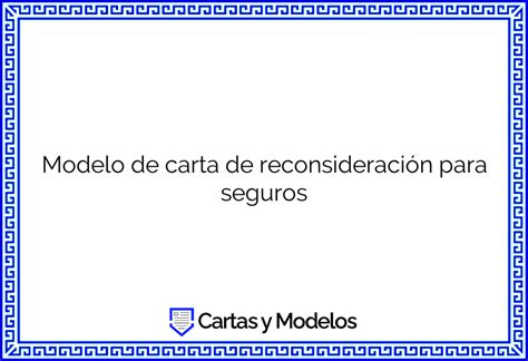 Modelo De Carta De Reconsideración Para Seguros Descargar E Imprimir