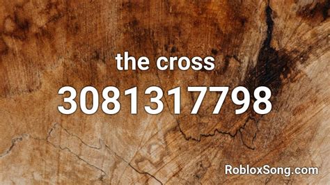 The Cross Roblox Id Roblox Music Codes