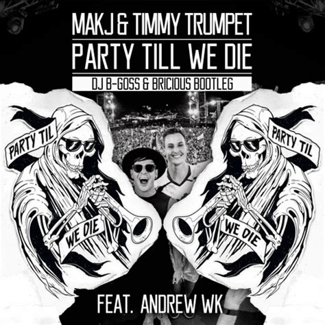 Makj Timmy Trumpet - Party Till We Die DJ B-Goss Bricious Bootleg [FREE