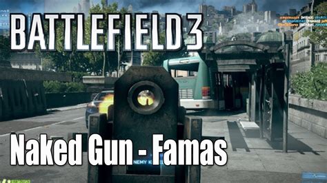 Battlefield Naked Gun Famas Terrible But Amazing Ep Youtube