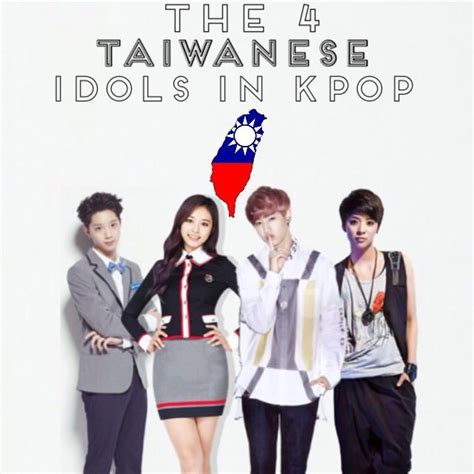 The 4 Taiwanese Idols Of Kpop K Pop Amino