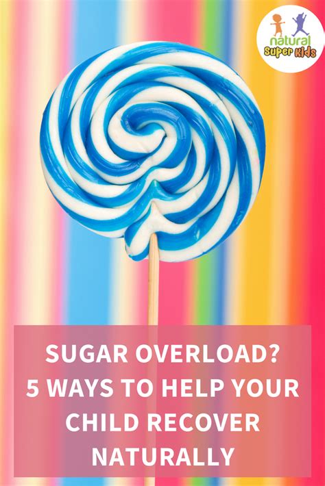 Sugar Overload 5 Ways To Help Your Kids Recover Naturally