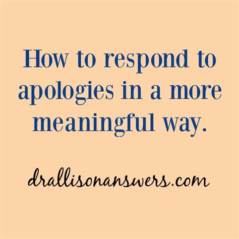 3 Ways To Respond To An Apology Besides “its Okay” Dr Allison